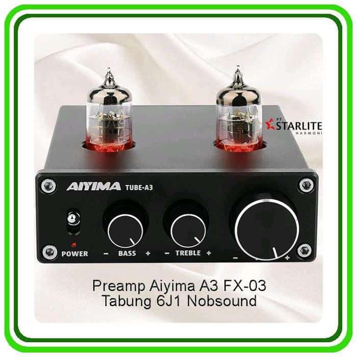 Preamp tabung 6J1 FX Audio FX-03 / AIYIMA A3 / Nobsound